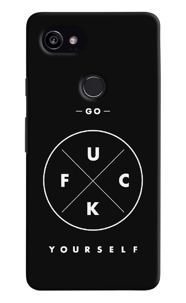 Go Fuck Yourself Google Pixel 2 XL Hard Case Back Cover by Casekaro