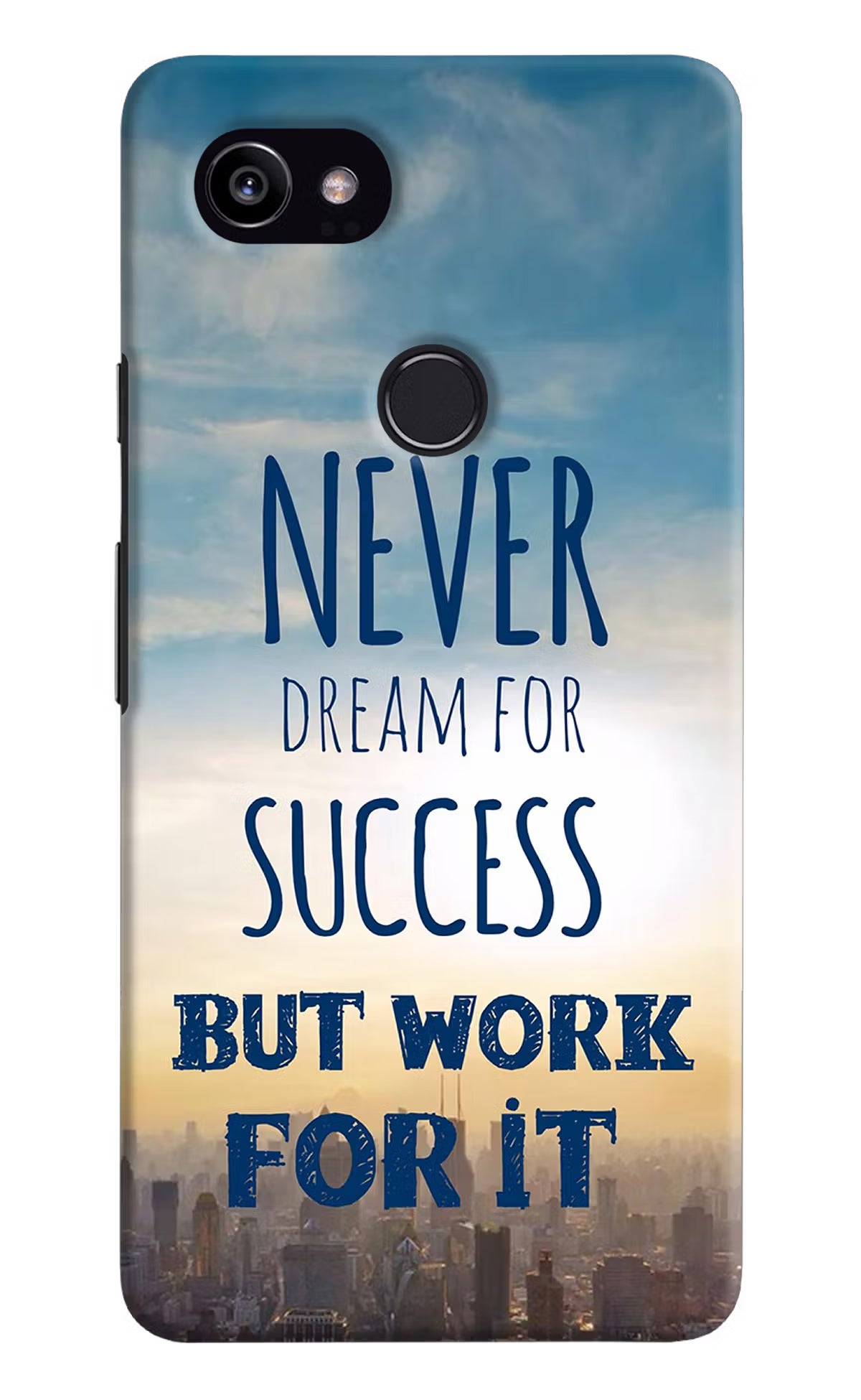 Never Dream For Success But Work For It Google Pixel 2 XL Hard Case Back Cover by Casekaro