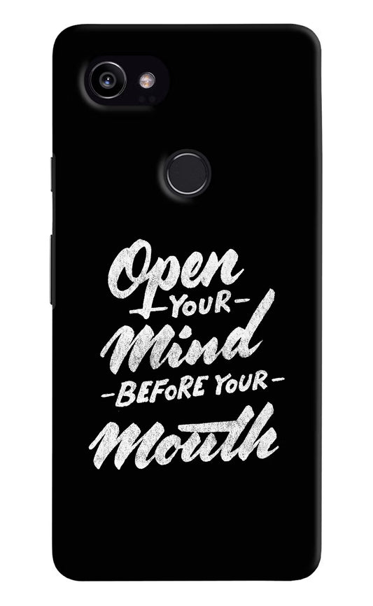Open Your Mind Before Your Mouth Google Pixel 2 XL Hard Case Back Cover by Casekaro