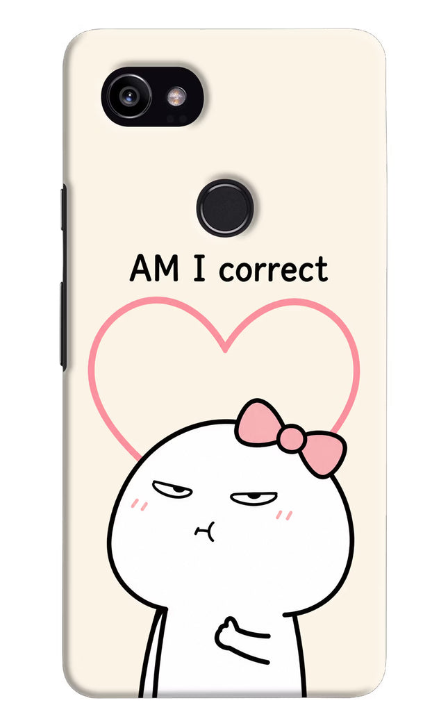 Always Right Google Pixel 2 XL Hard Case Back Cover by Casekaro