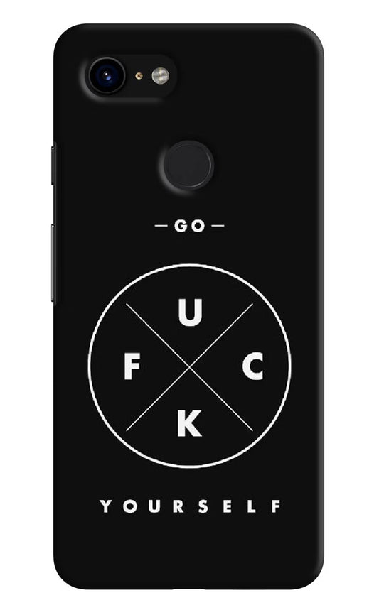 Go Fuck Yourself Google Pixel 3 Hard Case Back Cover by Casekaro