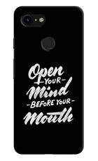 Open Your Mind Before Your Mouth Google Pixel 3 Hard Case Back Cover by Casekaro