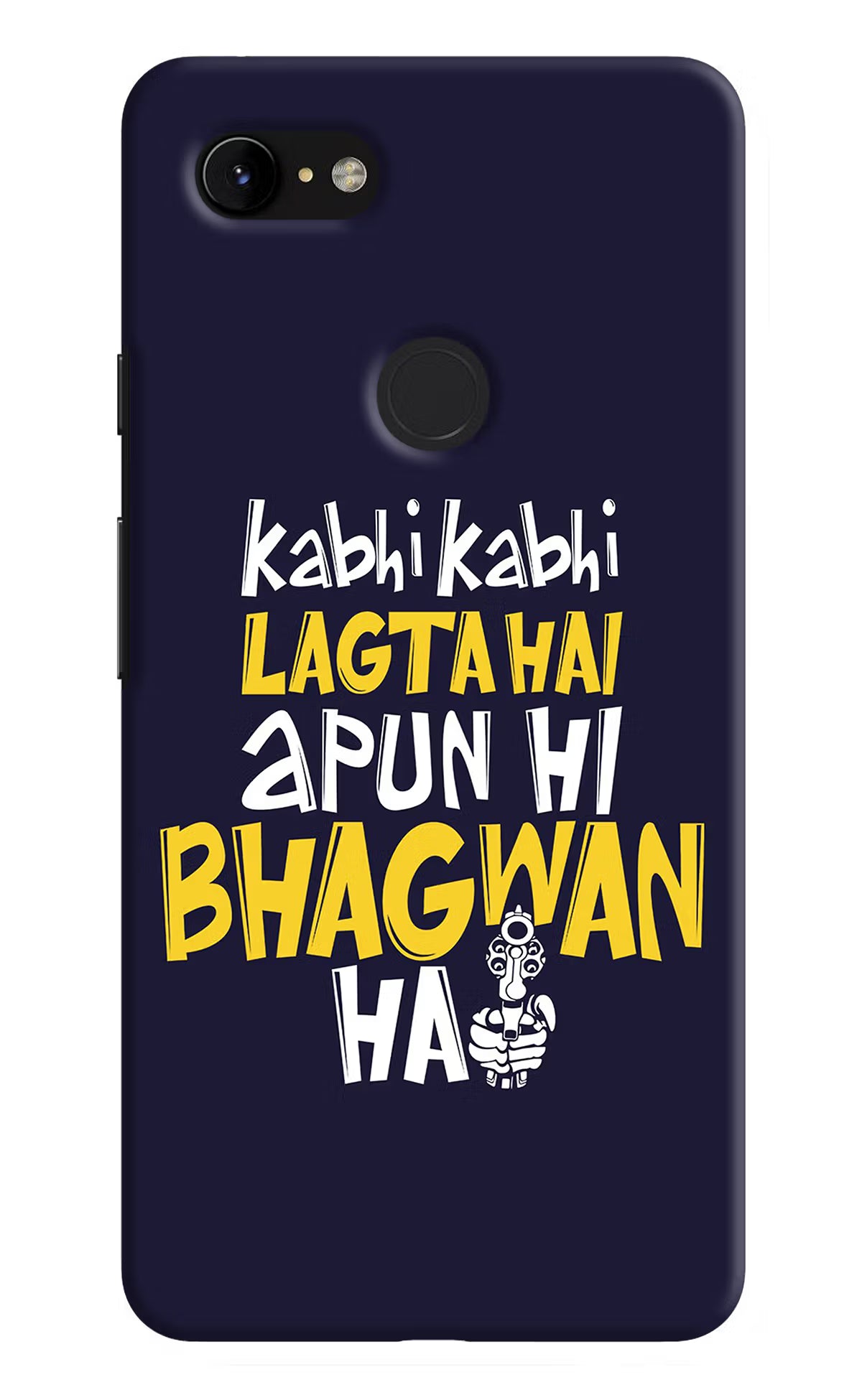 Kabhi Kabhi Lagta Hai Apun Hi Bhagwan Hai Google Pixel 3 XL Hard Case Back Cover by Casekaro