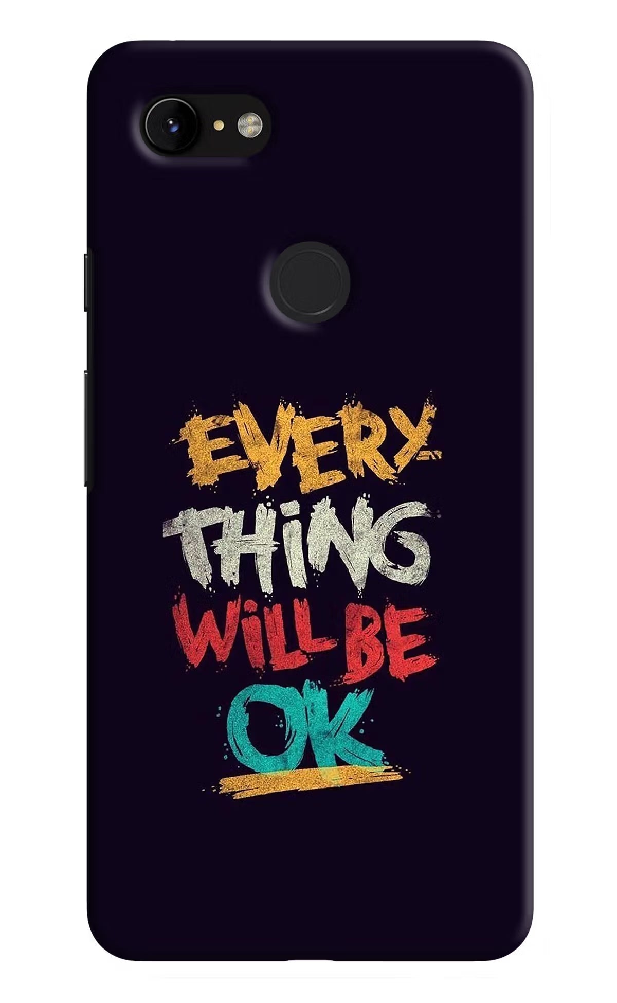Everything Will Be Ok Google Pixel 3 XL Hard Case Back Cover by Casekaro
