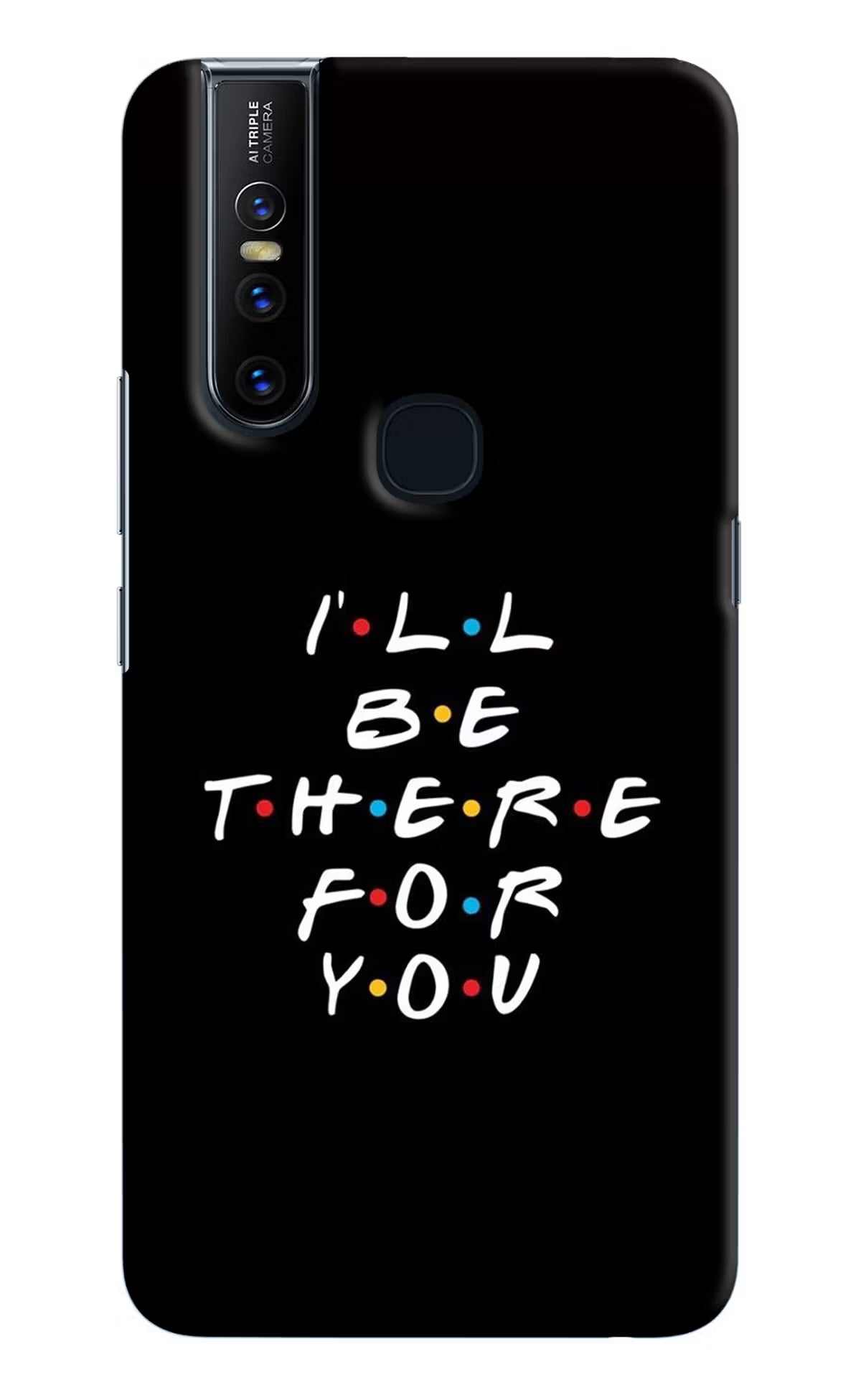 I'll Be There For You Vivo V15 Hard Case Back Cover by Casekaro