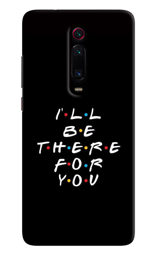 I'll Be There For You Redmi K20/K20 Pro Hard Case Back Cover by Casekaro