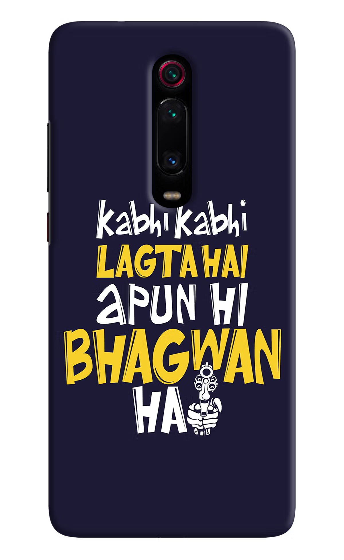 Kabhi Kabhi Lagta Hai Apun Hi Bhagwan Hai Redmi K20 Pro Hard Case Back Cover by Casekaro