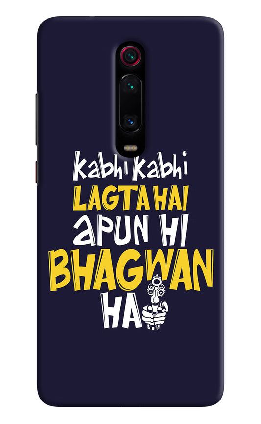 Kabhi Kabhi Lagta Hai Apun Hi Bhagwan Hai Redmi K20 Pro Hard Case Back Cover by Casekaro