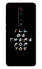 I'll Be There For You Redmi K20 Pro Hard Case Back Cover by Casekaro