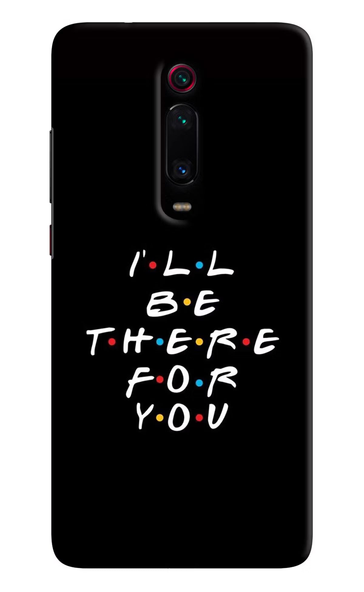 I'll Be There For You Redmi K20 Pro Hard Case Back Cover by Casekaro