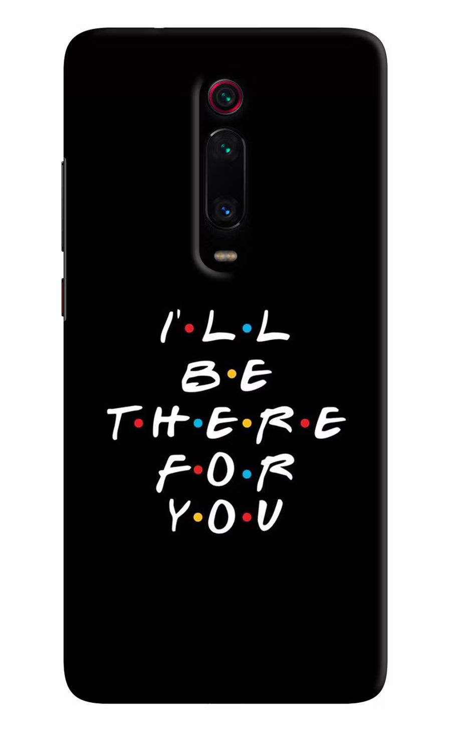 I'll Be There For You Redmi K20 Pro Back Cover, Hard case