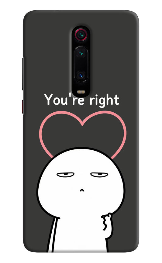 You're Right Redmi K20 Pro Hard Case Back Cover by Casekaro