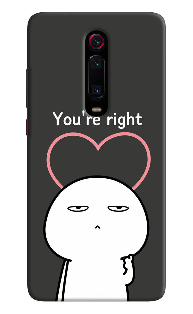You're Right Redmi K20 Pro Hard Case Back Cover by Casekaro