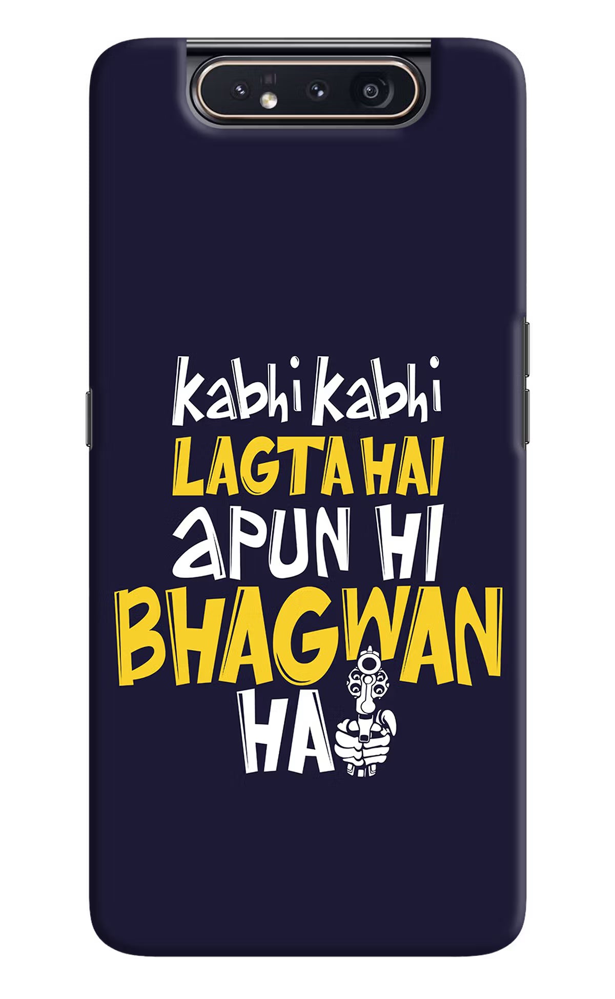 Kabhi Kabhi Lagta Hai Apun Hi Bhagwan Hai Samsung A80 Hard Case Back Cover by Casekaro