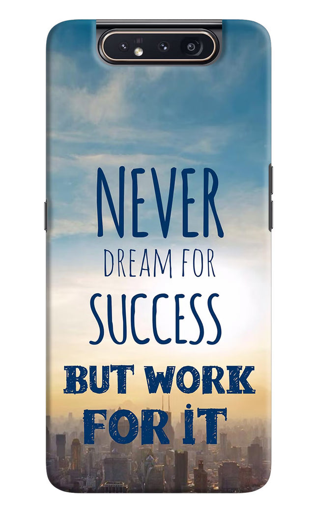 Never Dream For Success But Work For It Samsung A80 Hard Case Back Cover by Casekaro