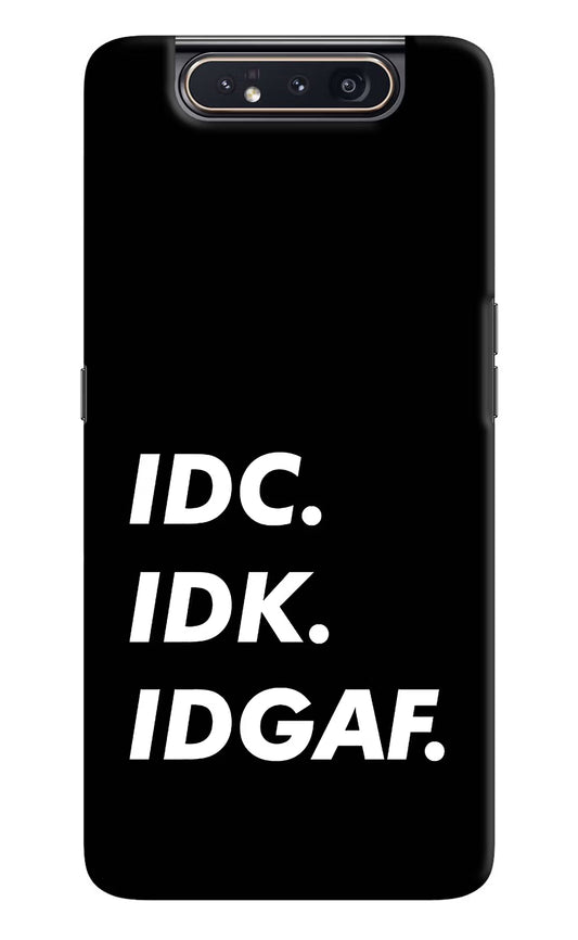 Idc Idk Idgaf Samsung A80 Hard Case Back Cover by Casekaro