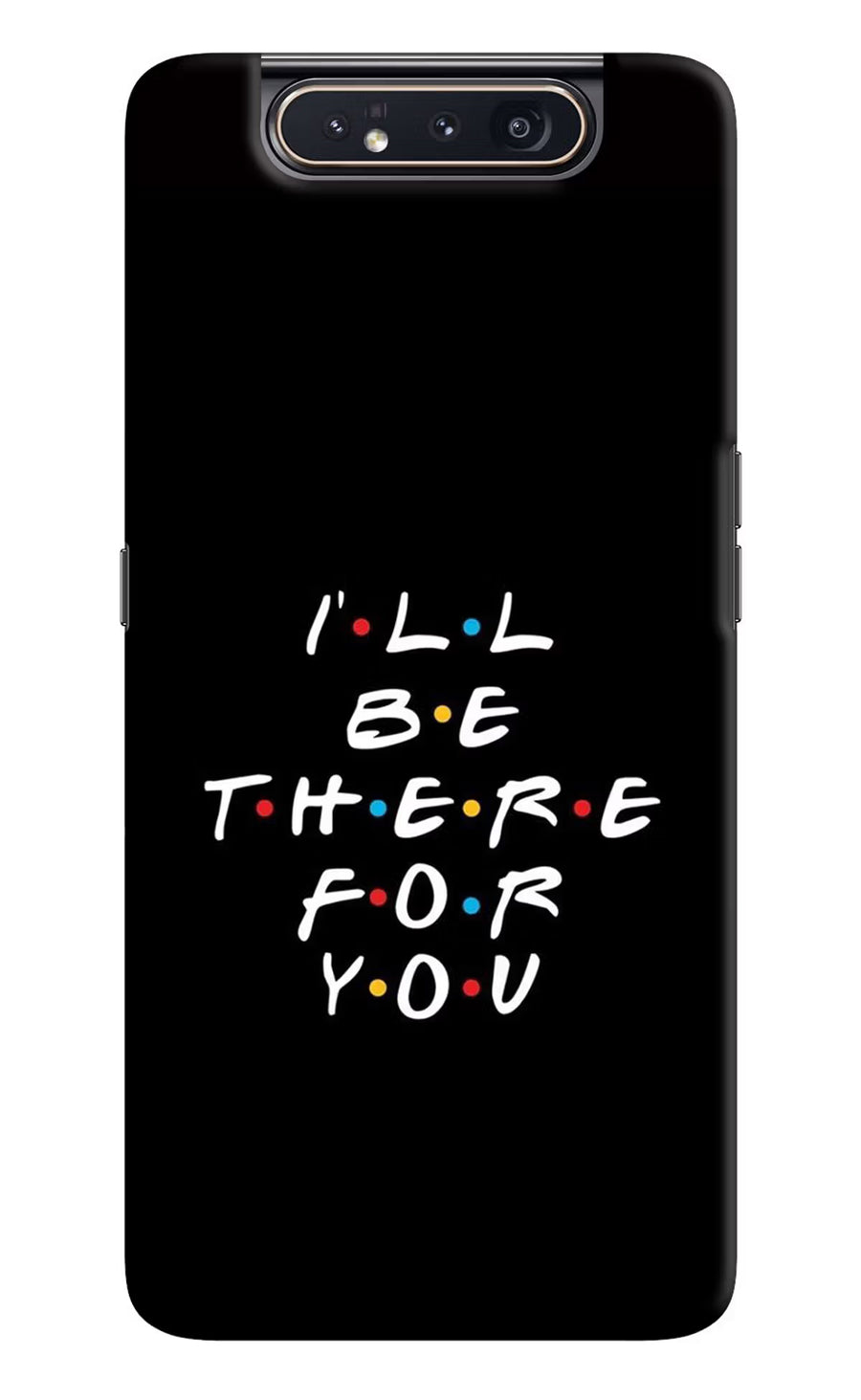 I'll Be There For You Samsung A80 Back Cover, Hard case
