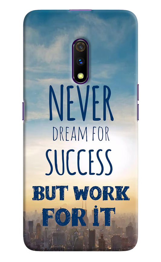 Never Dream For Success But Work For It Realme X Hard Case Back Cover by Casekaro