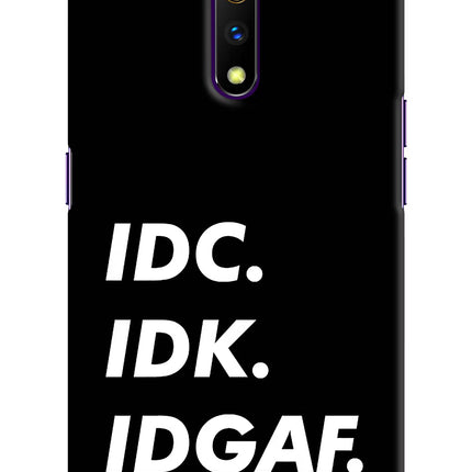 Idc Idk Idgaf Realme X Hard Case Back Cover by Casekaro