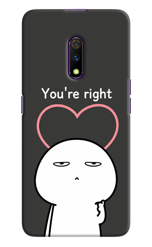 You're Right Realme X Hard Case Back Cover by Casekaro