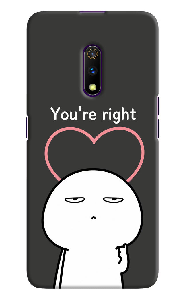 You're Right Realme X Hard Case Back Cover by Casekaro