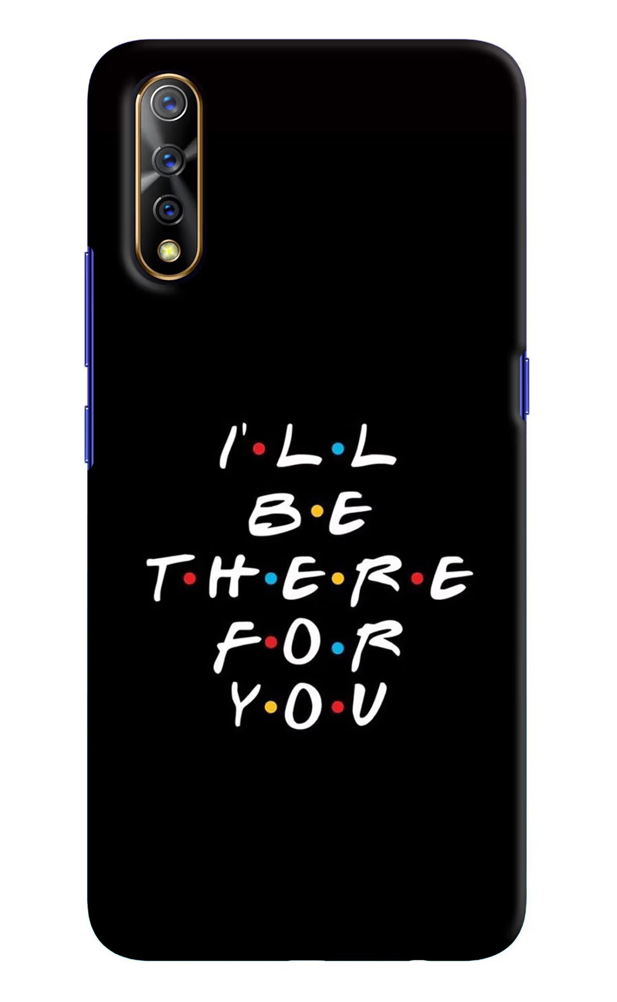 I'll Be There For You Vivo S1/Z1x Hard Case Back Cover by Casekaro