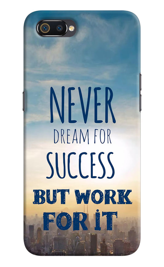 Never Dream For Success But Work For It Realme C2 Hard Case Back Cover by Casekaro