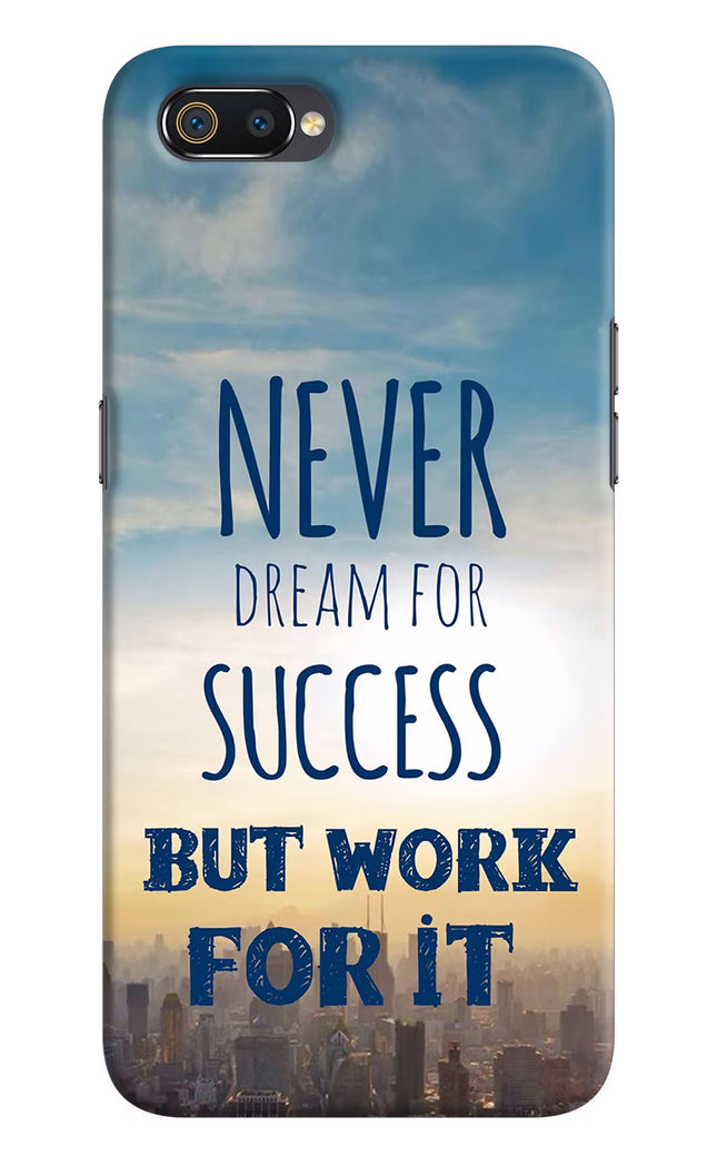 Never Dream For Success But Work For It Realme C2 Hard Case Back Cover by Casekaro