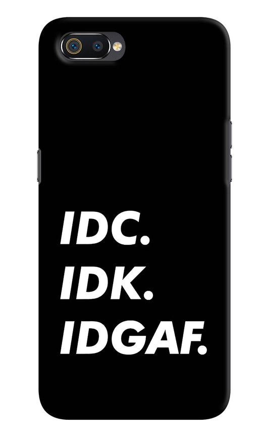 Idc Idk Idgaf Realme C2 Hard Case Back Cover by Casekaro