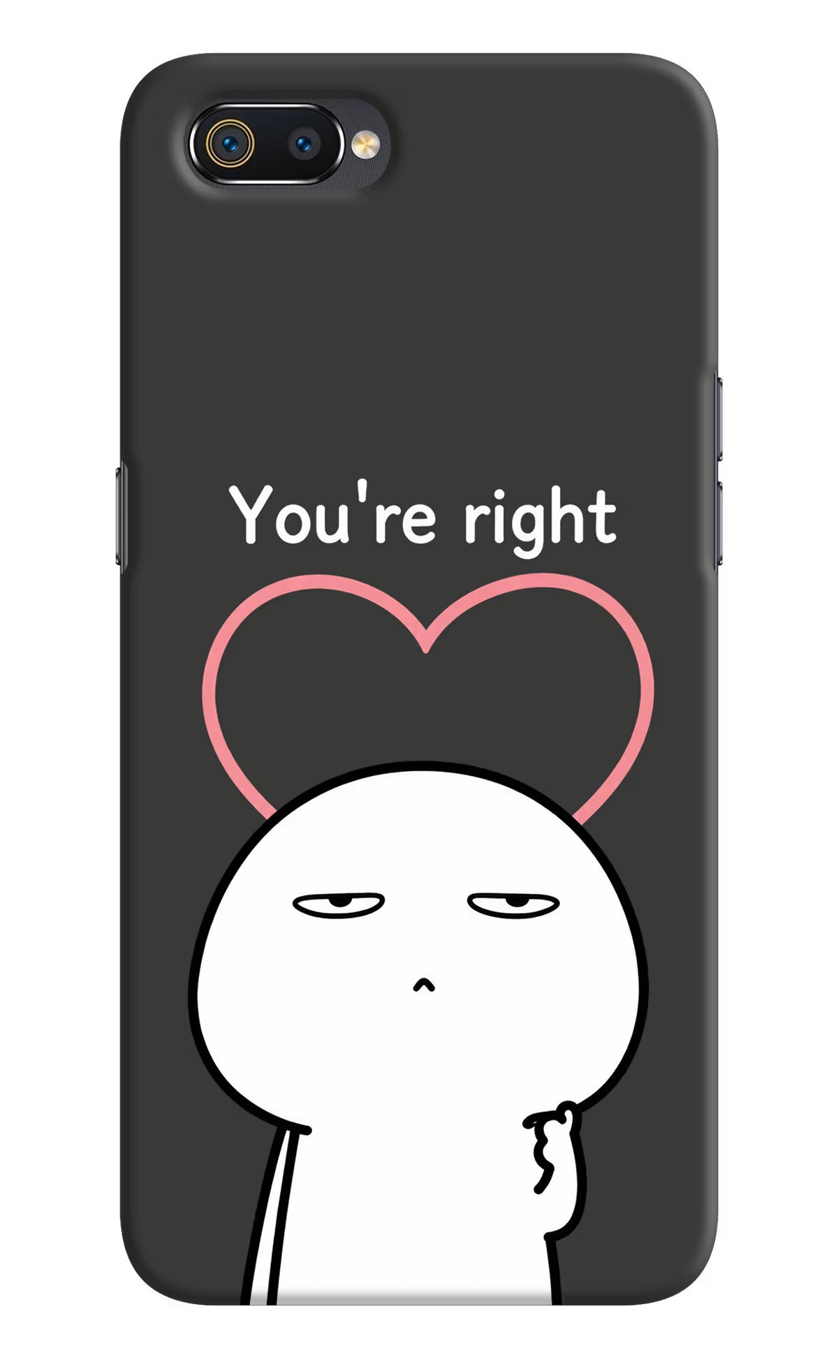 You're Right Realme C2 Back Cover