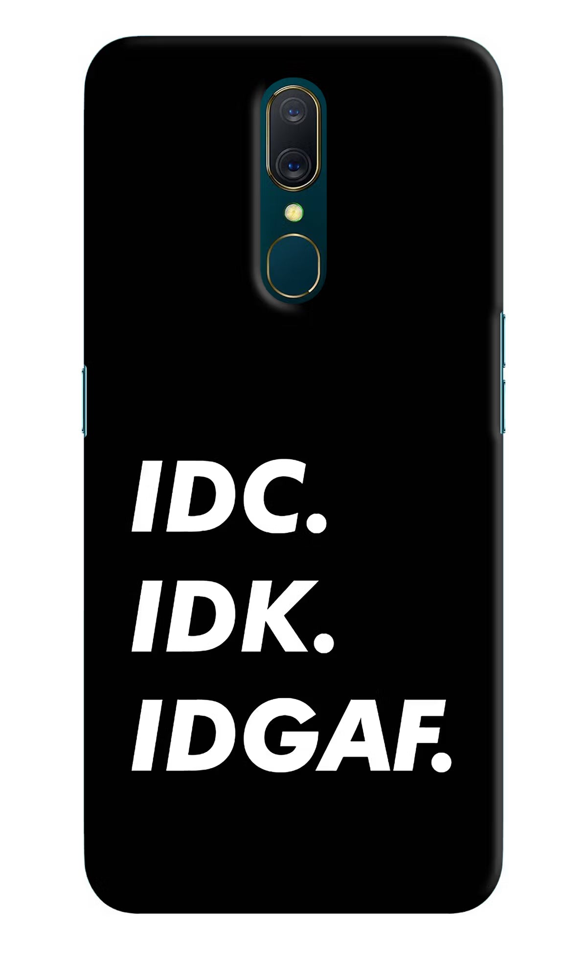 Idc Idk Idgaf Oppo A9 Hard Case Back Cover by Casekaro