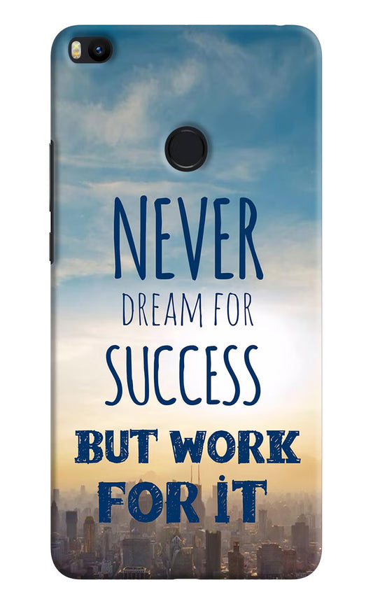 Never Dream For Success But Work For It Mi Max 2 Hard Case Back Cover by Casekaro