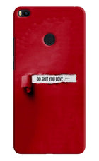 Do Shit You Love Mi Max 2 Hard Case Back Cover by Casekaro
