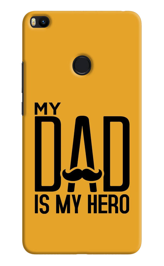 My Dad Is My Hero Mi Max 2 Hard Case Back Cover by Casekaro
