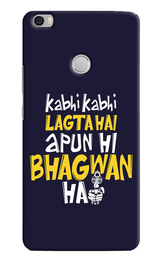 Kabhi Kabhi Lagta Hai Apun Hi Bhagwan Hai Mi Max Hard Case Back Cover by Casekaro