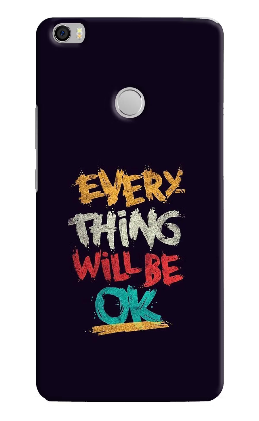 Everything Will Be Ok Mi Max Back Cover, Hard case