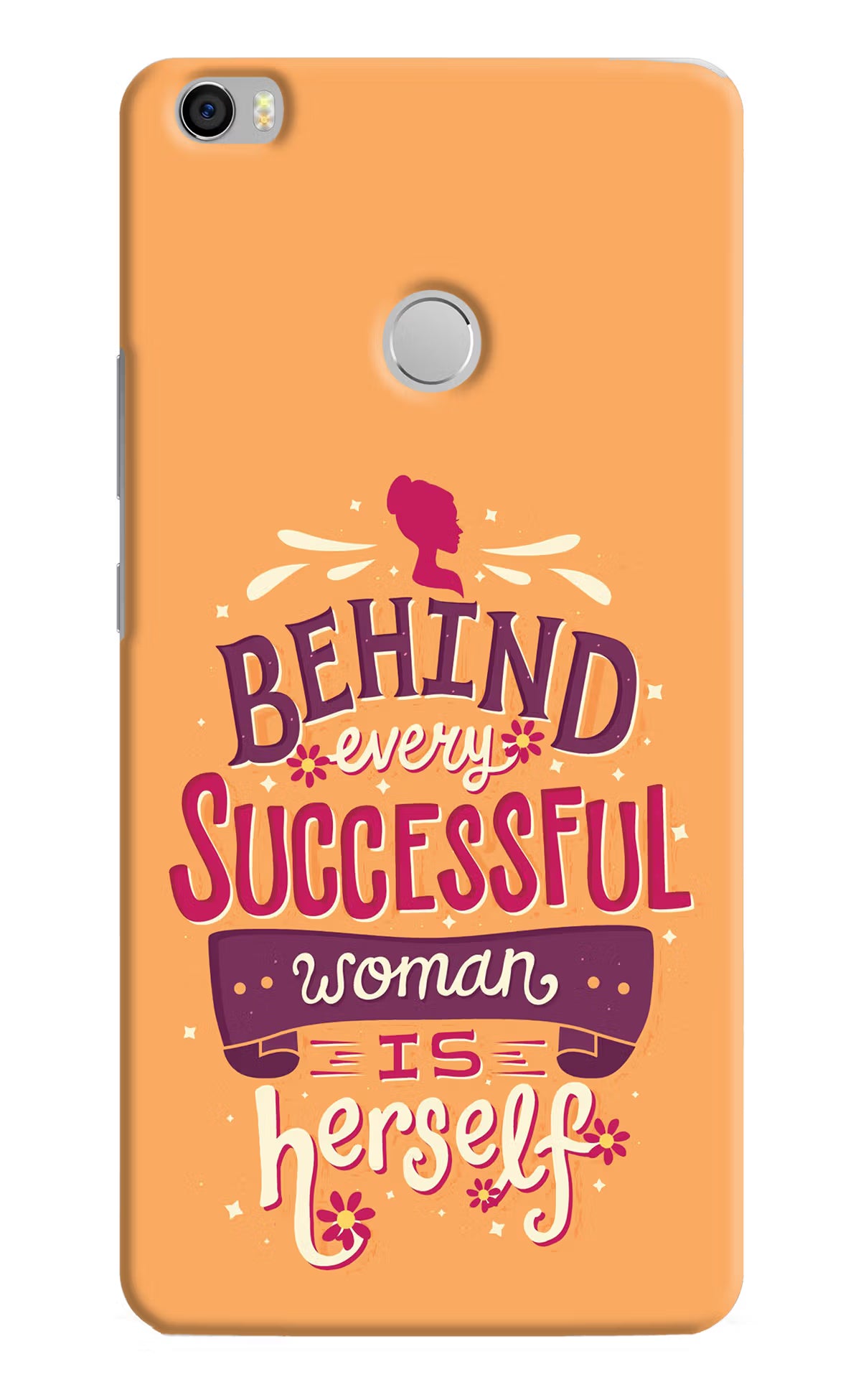 Behind Every Successful Woman There Is Herself Mi Max Hard Case Back Cover by Casekaro
