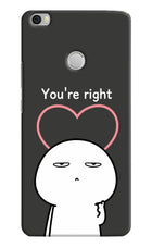 You're Right Mi Max Hard Case Back Cover by Casekaro