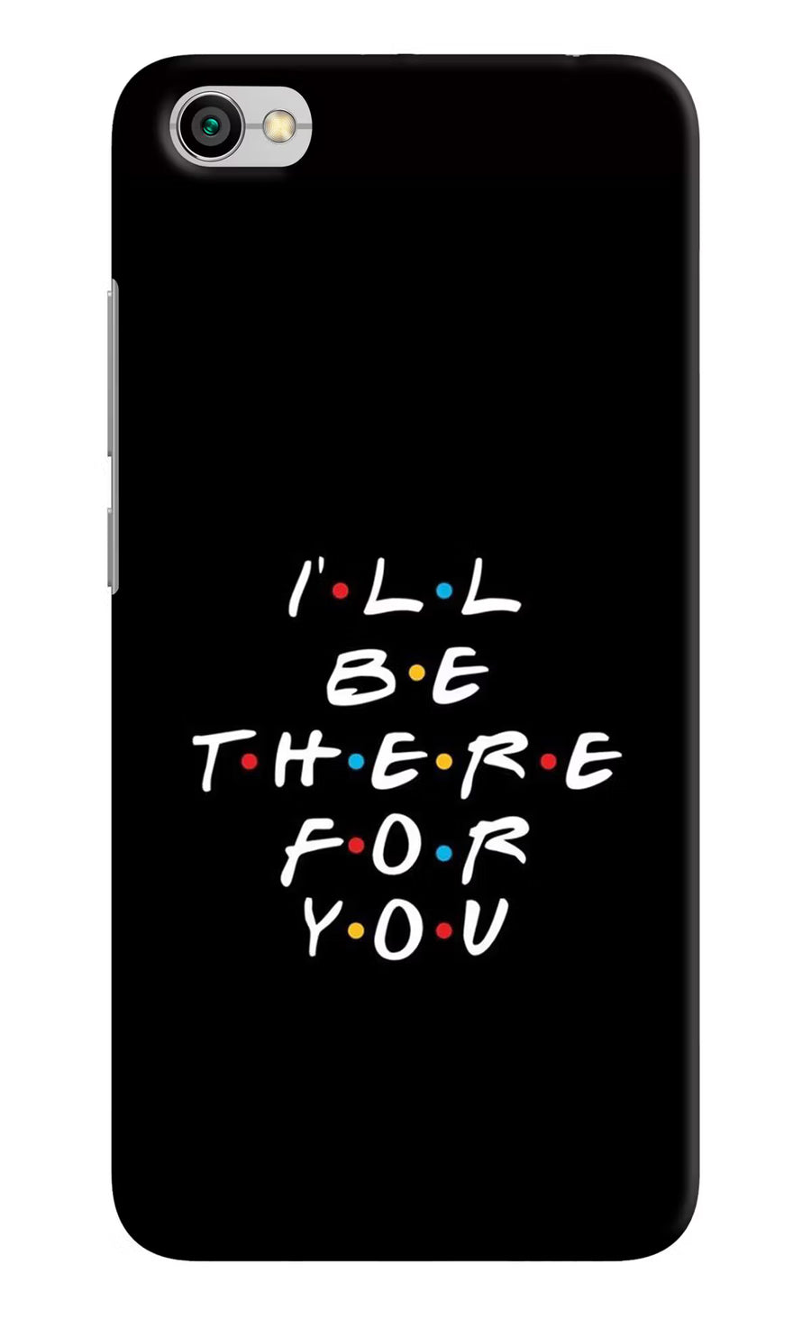 I'll Be There For You Redmi Y1 Lite Back Cover, Hard case
