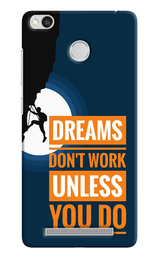 Dreams DonÃ¢â‚¬â„¢T Work Unless You Do Redmi 3S Prime Hard Case Back Cover by Casekaro