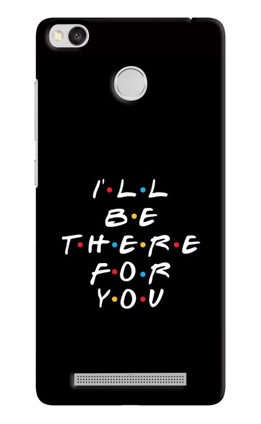 I'll Be There For You Redmi 3S Prime Hard Case Back Cover by Casekaro