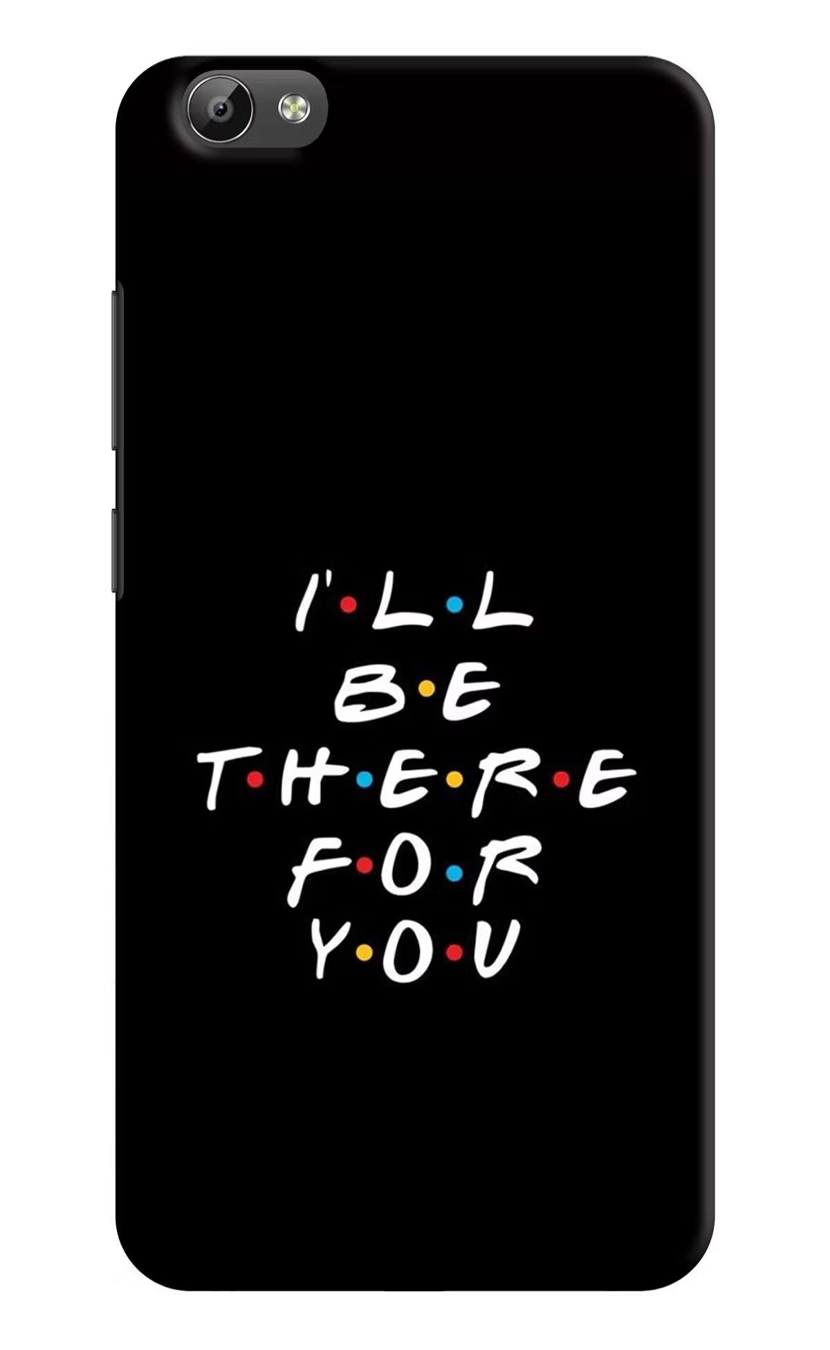 I'll Be There For You Vivo Y66 Hard Case Back Cover by Casekaro
