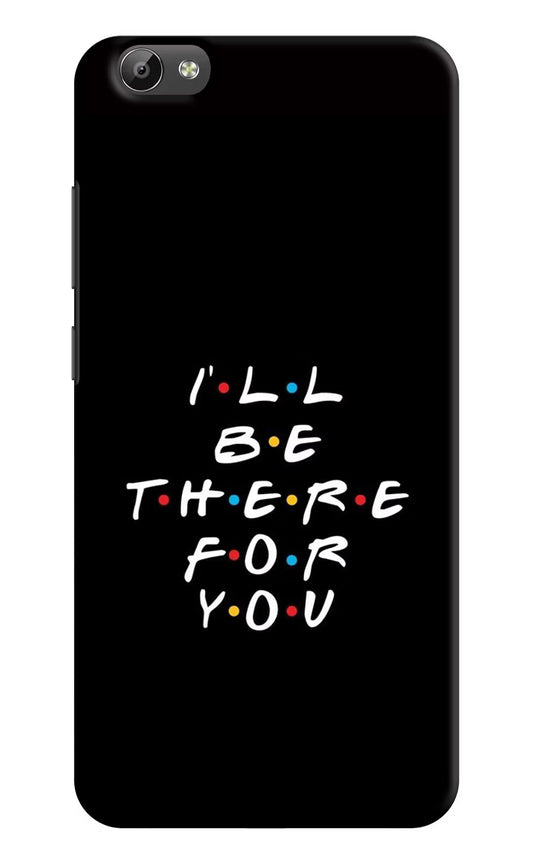 I'll Be There For You Vivo Y66 Hard Case Back Cover by Casekaro