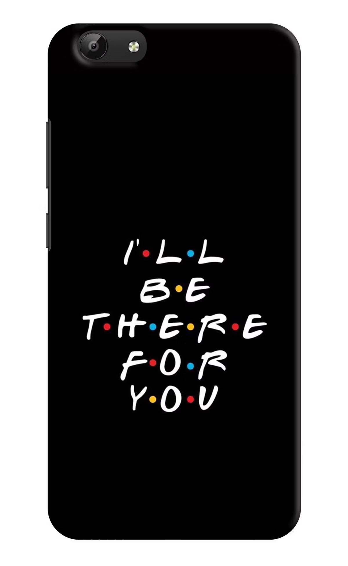 I'll Be There For You Vivo Y69 Hard Case Back Cover by Casekaro