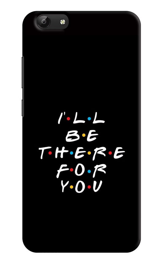 I'll Be There For You Vivo Y69 Hard Case Back Cover by Casekaro