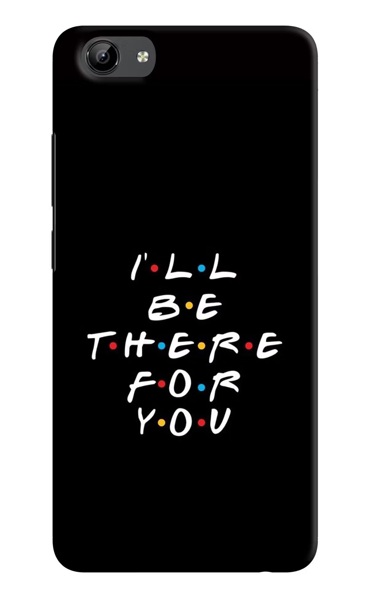 I'll Be There For You Vivo Y71 Hard Case Back Cover by Casekaro