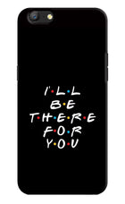 I'll Be There For You Oppo A57 Hard Case Back Cover by Casekaro