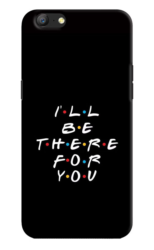 I'll Be There For You Oppo A57 Hard Case Back Cover by Casekaro