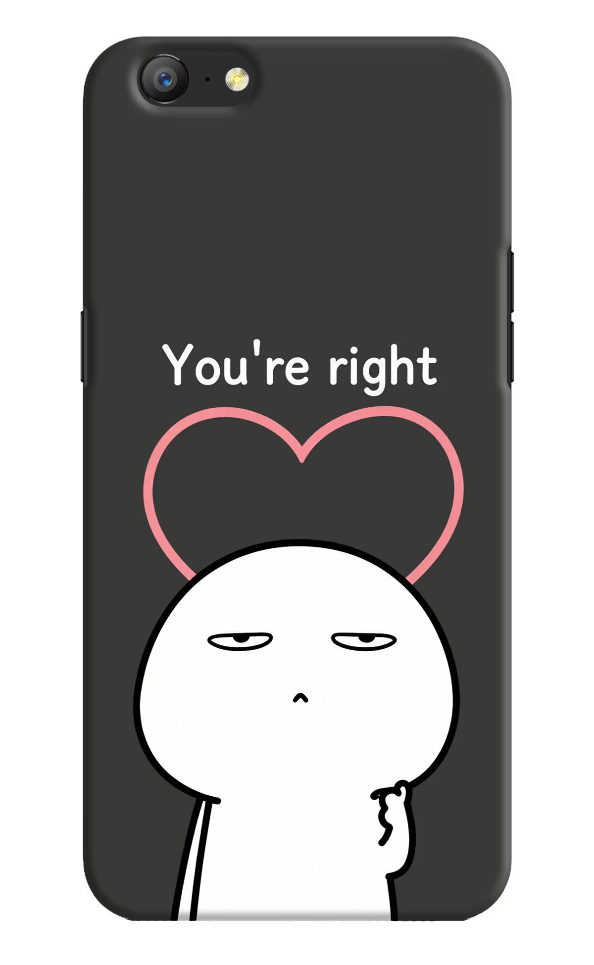 You're Right Oppo A57 Back Cover