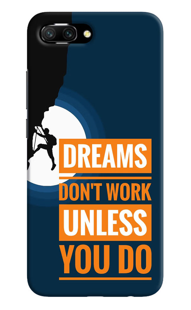 Dreams DonÃ¢â‚¬â„¢T Work Unless You Do Honor 10 Hard Case Back Cover by Casekaro